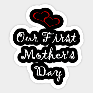 Our First Mother's Day Sticker